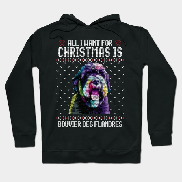 All I Want for Christmas is Bouvier des Flandres - Christmas Gift for Dog Lover Hoodie by Ugly Christmas Sweater Gift